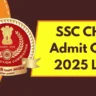 SSC CHSL Admit Card 2025 Link