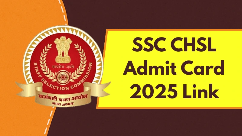 SSC CHSL Admit Card 2025 Link