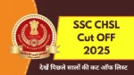 SSC CHSL Cut Off 2025